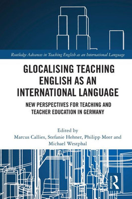 Glocalising Teaching English as an International Language (Routledge Advances in Teaching English as an International Language Series)