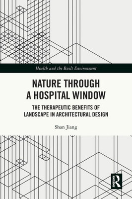 Nature through a Hospital Window (Health and the Built Environment)