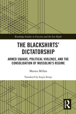 The Blackshirts Dictatorship (Routledge Studies in Fascism and the Far Right)