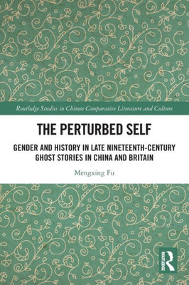 The Perturbed Self (Routledge Studies in Chinese Comparative Literature and Culture)