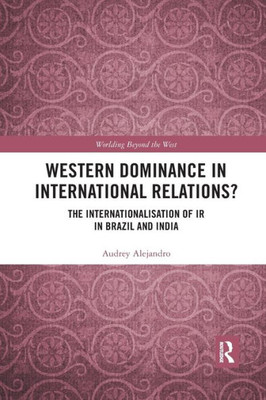 Western Dominance in International Relations? (Worlding Beyond the West)