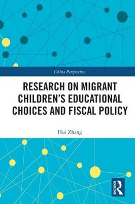 Research on Migrant Childrens Educational Choices and Fiscal Policy (China Perspectives)