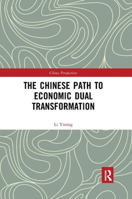 The Chinese Path to Economic Dual Transformation (China Perspectives)