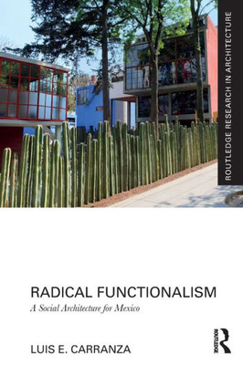 Radical Functionalism (Routledge Research in Architecture)