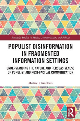 Populist Disinformation in Fragmented Information Settings (Routledge Studies in Media, Communication, and Politics)