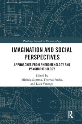 Imagination and Social Perspectives: Approaches from Phenomenology and Psychopathology (Routledge Research in Phenomenology)