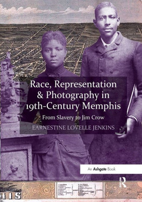 Race, Representation & Photography in 19th-Century Memphis