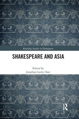 Shakespeare and Asia (Routledge Studies in Shakespeare)