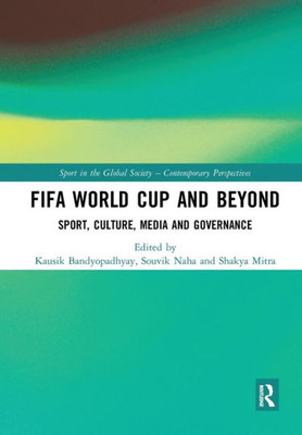 FIFA World Cup and Beyond (Sport in the Global Society  Contemporary Perspectives)
