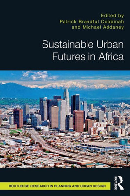 Sustainable Urban Futures in Africa (Routledge Research in Planning and Urban Design)