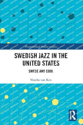 Swedish Jazz in the United States (Transnational Studies in Jazz)