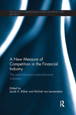 A New Measure of Competition in the Financial Industry (Routledge International Studies in Money and Banking)