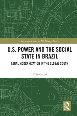 U.S. Power and the Social State in Brazil (Routledge Studies in US Foreign Policy)