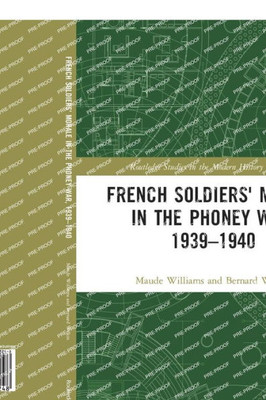 French Soldiers' Morale in the Phoney War, 1939-1940 (Routledge Studies in the Modern History of France)