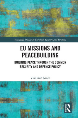 EU Missions and Peacebuilding (Routledge Studies in European Security and Strategy)