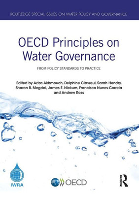 OECD Principles on Water Governance: From policy standards to practice (Routledge Special Issues on Water Policy and Governance)