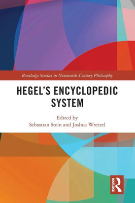 Hegels Encyclopedic System (Routledge Studies in Nineteenth-Century Philosophy)