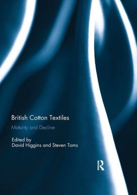 British Cotton Textiles: Maturity and Decline: Maturity and Decline