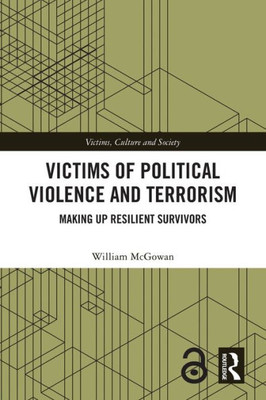 Victims of Political Violence and Terrorism (Victims, Culture and Society)