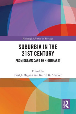 Suburbia in the 21st Century (Routledge Advances in Sociology)