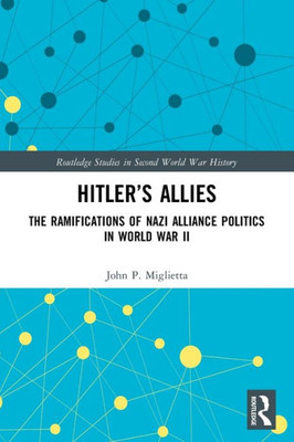 Hitlers Allies (Routledge Studies in Second World War History)