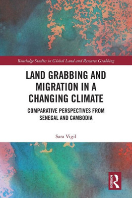 Land Grabbing and Migration in a Changing Climate (Routledge Studies in Global Land and Resource Grabbing)