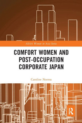 Comfort Women and Post-Occupation Corporate Japan (ASAA Women in Asia Series)