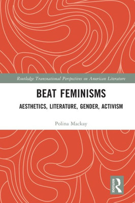 Beat Feminisms (Routledge Transnational Perspectives on American Literature)