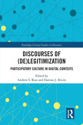 Discourses of (De)Legitimization (Routledge Critical Studies in Discourse)