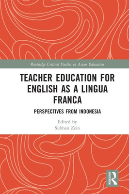 Teacher Education for English as a Lingua Franca (Routledge Critical Studies in Asian Education)