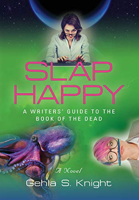 SLAP HAPPY: A WRITER'S GUIDE TO THE BOOK OF THE DEAD