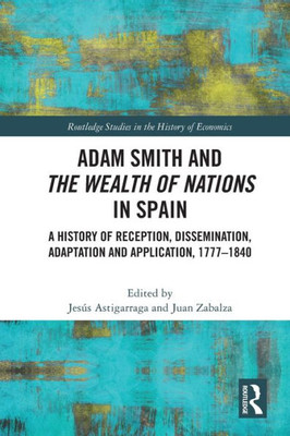 Adam Smith and The Wealth of Nations in Spain (Routledge Studies in the History of Economics)