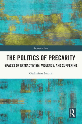 The Politics of Precarity (Interventions)