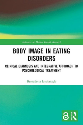 Body Image in Eating Disorders (Advances in Mental Health Research)