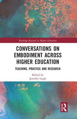 Conversations on Embodiment Across Higher Education (Routledge Research in Higher Education)