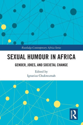 Sexual Humour in Africa (Routledge Contemporary Africa)