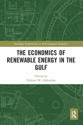 The Economics of Renewable Energy in the Gulf (Routledge Explorations in Environmental Economics)