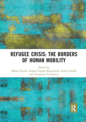 Refugee Crisis: The Borders of Human Mobility: The Borders of Human Mobility