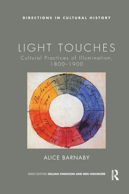 Light Touches: Cultural Practices of Illumination, 1800-1900 (Directions in Cultural History)