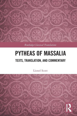 Pytheas of Massalia (Routledge Classical Translations)