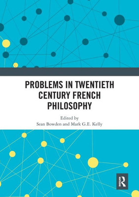 Problems in Twentieth Century French Philosophy (Angelaki: New Work in the Theoretical Humanities)