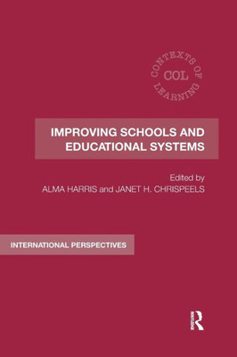 Improving Schools and Educational Systems (Contexts of Learning)