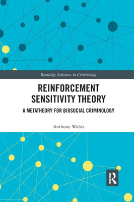 Reinforcement Sensitivity Theory: A Metatheory for Biosocial Criminology (Routledge Advances in Criminology)