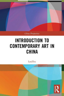 Introduction to Contemporary Art in China (China Perspectives)
