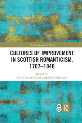 Cultures of Improvement in Scottish Romanticism, 1707-1840 (The Enlightenment World)