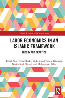 Labor Economics in an Islamic Framework (Islamic Business and Finance Series)