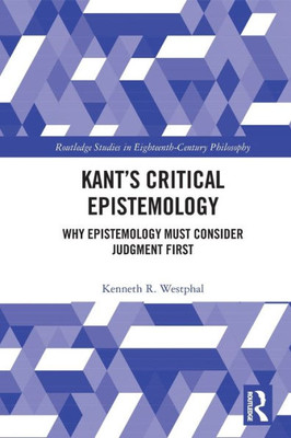 Kants Critical Epistemology (Routledge Studies in Eighteenth-Century Philosophy)