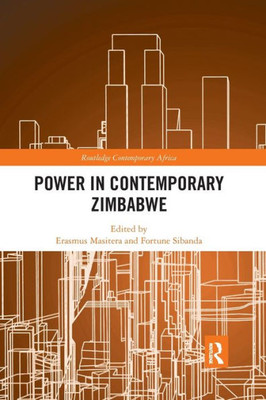 Power in Contemporary Zimbabwe (Routledge Contemporary Africa)