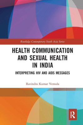 Health Communication and Sexual Health in India (Routledge Contemporary South Asia Series)
