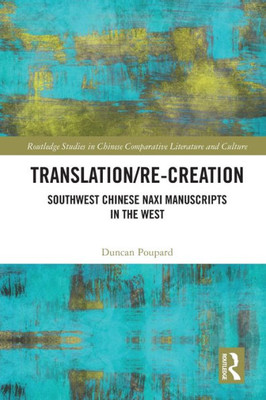 Translation/re-Creation (Routledge Studies in Chinese Comparative Literature and Culture)